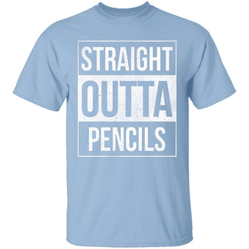 Straight Outta Pencils T-Shirt CustomCat