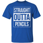 Straight Outta Pencils T-Shirt CustomCat