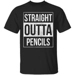 Straight Outta Pencils T-Shirt CustomCat
