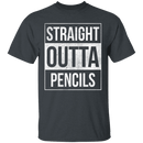 Straight Outta Pencils T-Shirt CustomCat
