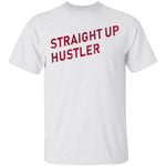 Straight Up Hustler T-Shirt CustomCat