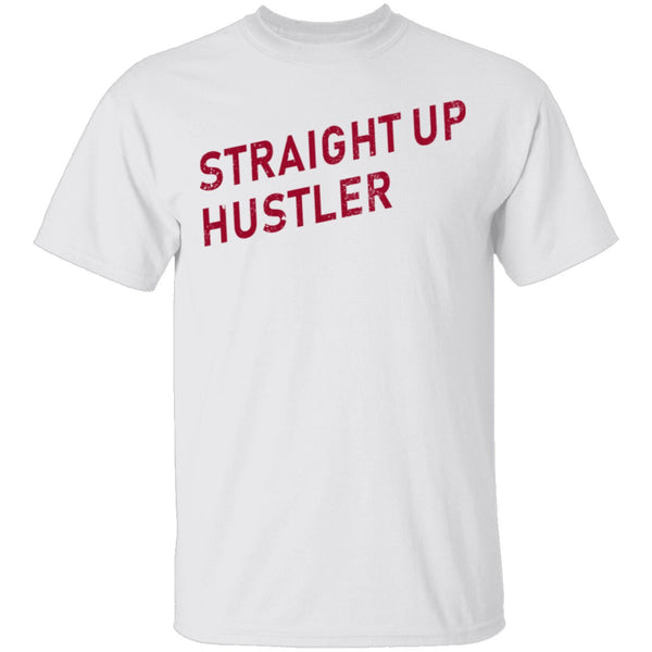 Straight Up Hustler T-Shirt CustomCat