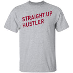 Straight Up Hustler T-Shirt CustomCat