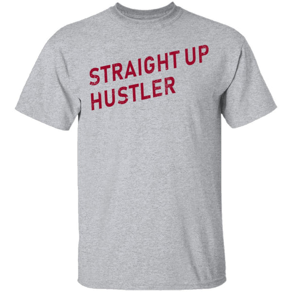 Straight Up Hustler T-Shirt CustomCat