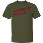 Straight Up Hustler T-Shirt CustomCat