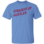 Straight Up Hustler T-Shirt CustomCat