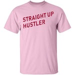 Straight Up Hustler T-Shirt CustomCat