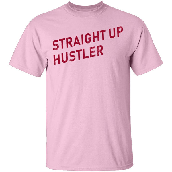 Straight Up Hustler T-Shirt CustomCat