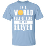 Stranger Things In a World Full of Tens be an Eleven T-Shirt CustomCat