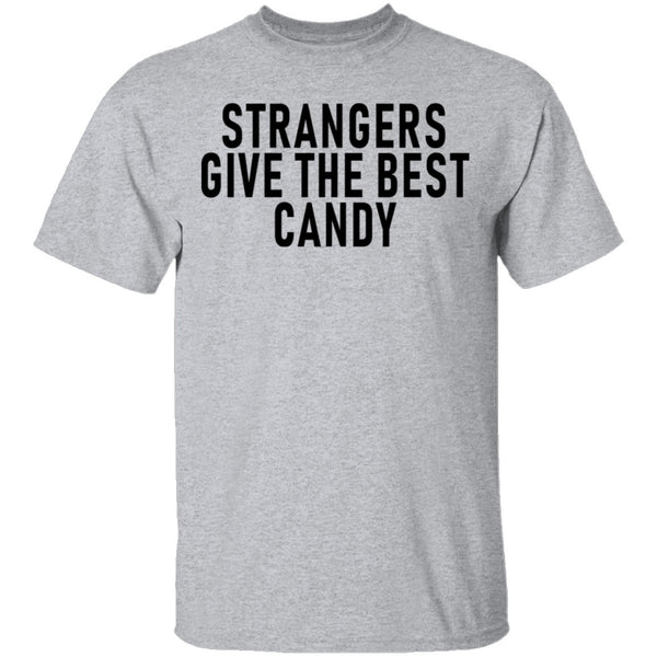 Strangers Give The Best Candy T-Shirt CustomCat