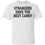 Strangers Have the Best Candy T-Shirt CustomCat