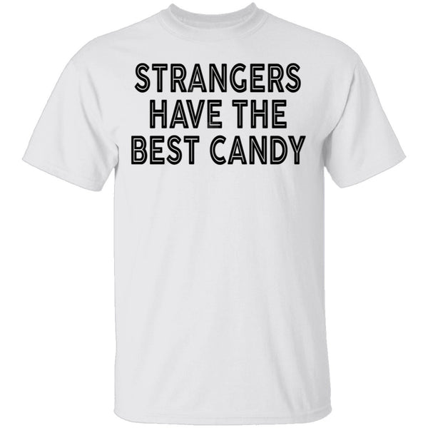 Strangers Have the Best Candy T-Shirt CustomCat