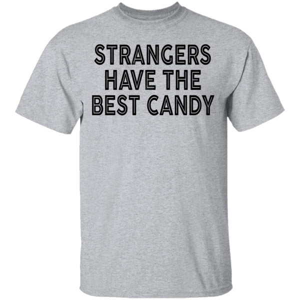 Strangers Have the Best Candy T-Shirt CustomCat