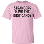 Strangers Have the Best Candy T-Shirt CustomCat