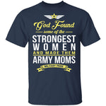 Strongest Women Are Army Moms T-Shirt CustomCat