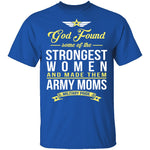 Strongest Women Are Army Moms T-Shirt CustomCat