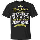 Strongest Women Are Army Moms T-Shirt CustomCat