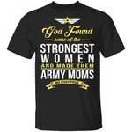 Strongest Women Are Army Moms T-Shirt CustomCat