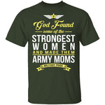 Strongest Women Are Army Moms T-Shirt CustomCat