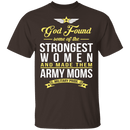 Strongest Women Are Army Moms T-Shirt CustomCat