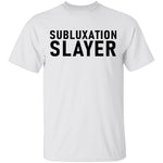 Subluxation Slayer T-Shirt CustomCat