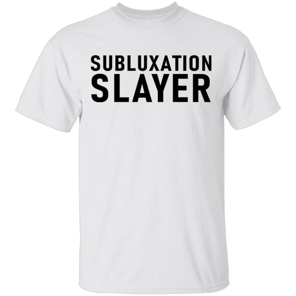 Subluxation Slayer T-Shirt CustomCat