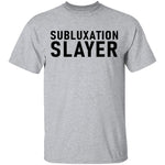 Subluxation Slayer T-Shirt CustomCat
