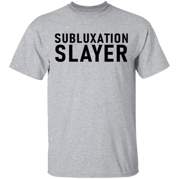 Subluxation Slayer T-Shirt CustomCat