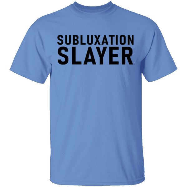 Subluxation Slayer T-Shirt CustomCat
