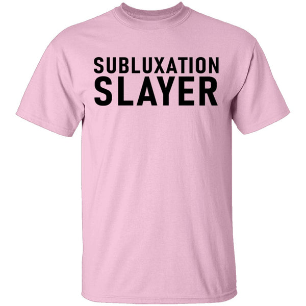 Subluxation Slayer T-Shirt CustomCat