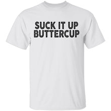 Suck It Up Buttercup T-Shirt