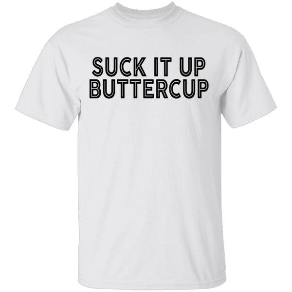 Suck It Up Buttercup T-Shirt CustomCat