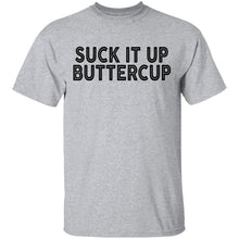 Suck It Up Buttercup T-Shirt
