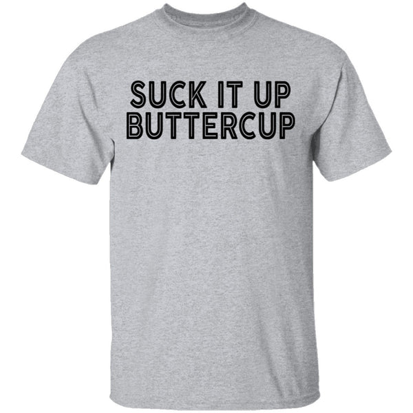 Suck It Up Buttercup T-Shirt CustomCat