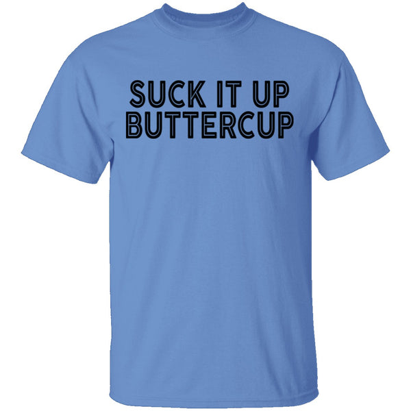 Suck It Up Buttercup T-Shirt CustomCat