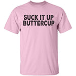 Suck It Up Buttercup T-Shirt CustomCat