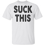 Suck This T-Shirt CustomCat