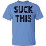 Suck This T-Shirt CustomCat