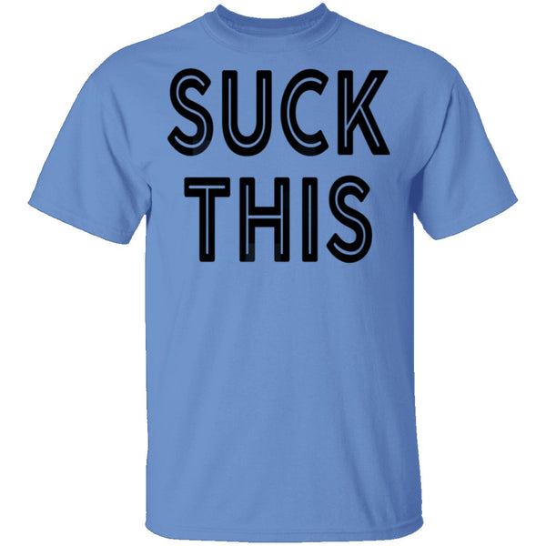 Suck This T-Shirt CustomCat