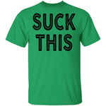 Suck This T-Shirt CustomCat