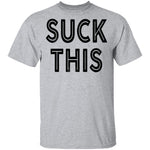 Suck This T-Shirt CustomCat
