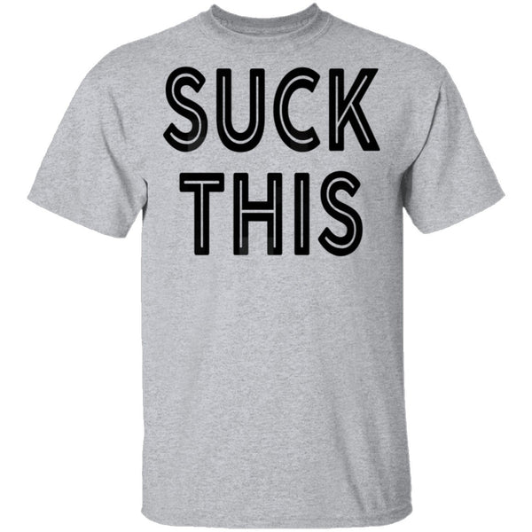 Suck This T-Shirt CustomCat