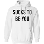 Sucks to be You T-Shirt CustomCat