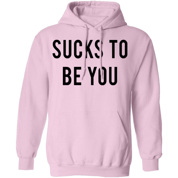Sucks to be You T-Shirt CustomCat