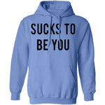 Sucks to be You T-Shirt CustomCat