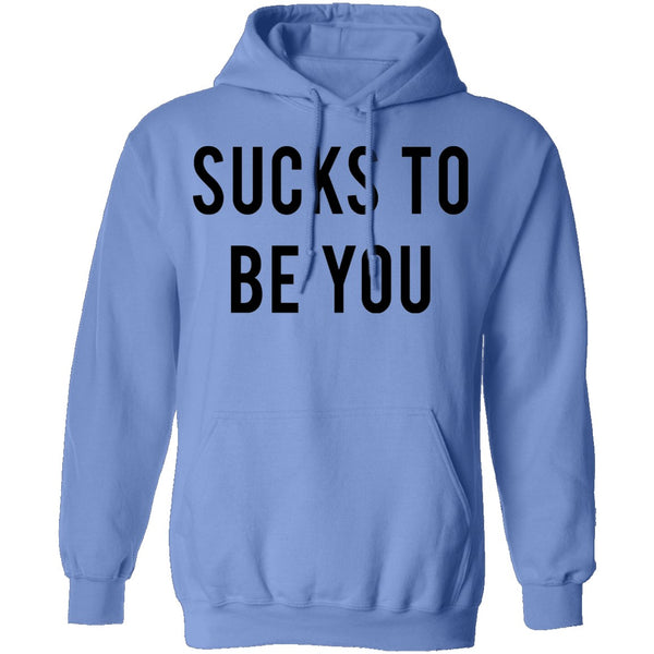 Sucks to be You T-Shirt CustomCat