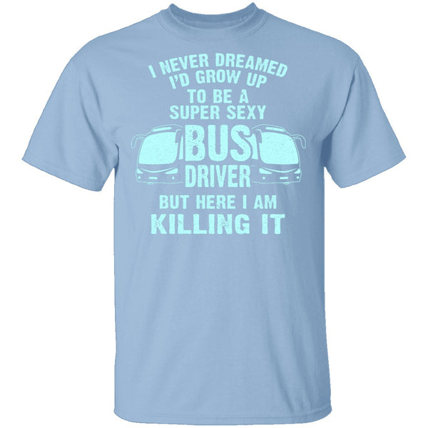 Super Sexy Bus Driver T-Shirt CustomCat