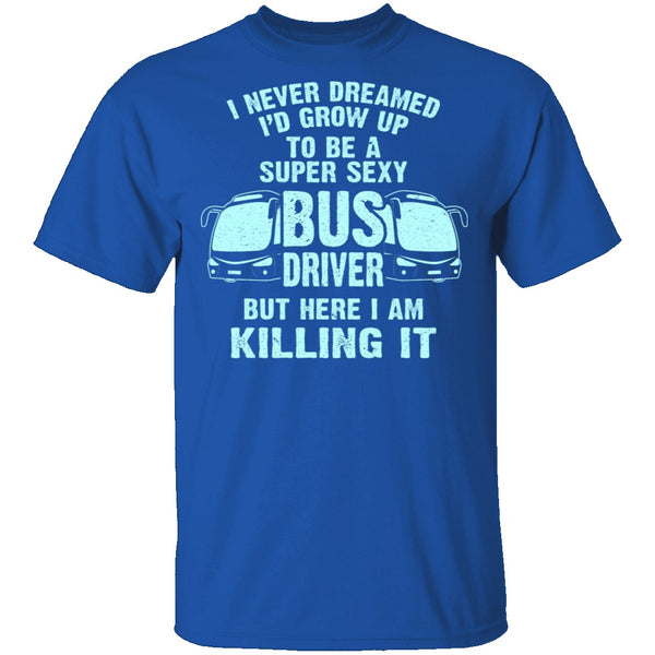 Super Sexy Bus Driver T-Shirt CustomCat