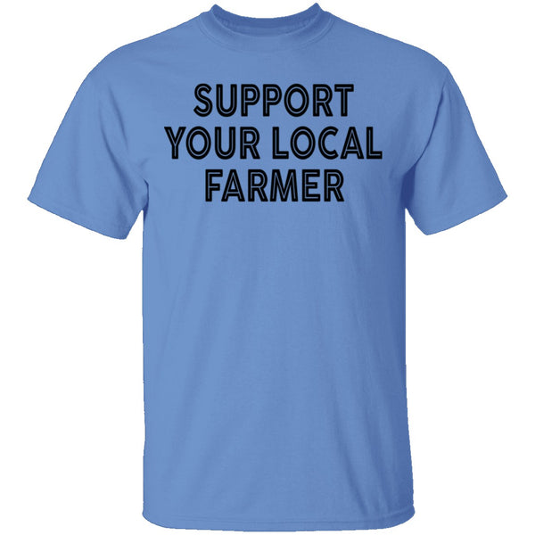 Support Your Local Farmer T-Shirt CustomCat