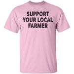 Support Your Local Farmer T-Shirt CustomCat